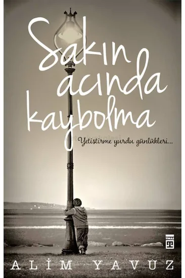 Sakın Acında Kaybolma